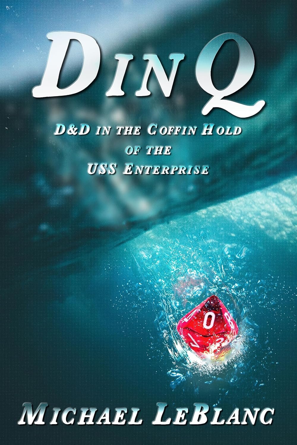 DinQ: D&D in the Coffin Hold of the USS Enterprise DinQ: D&D in the Coffin Hold of the USS Enterprise (English Edition) by Michael LeBlanc book cover