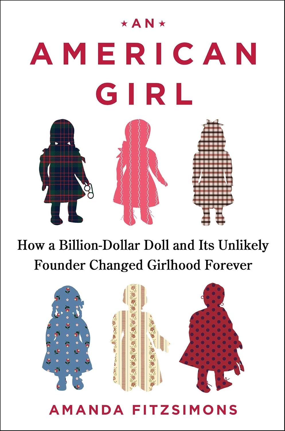 An American Girl: How a Billion-Dollar Doll and Its Unlikely Founder Changed Girlhood Forever by Amanda FitzSimons book cover