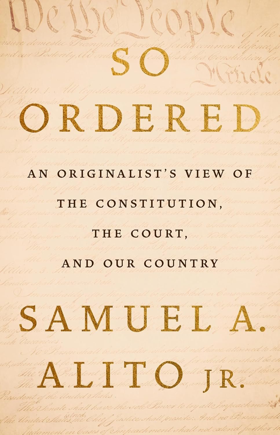 So Ordered So Ordered: An Originalist’s View of the Constitution, the Court, and Our Country by Justice Samuel A. Alito Jr. book cover