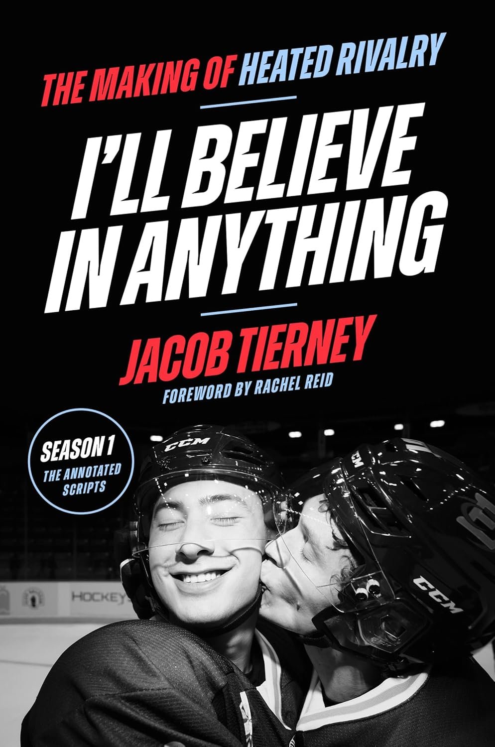 I'll Believe in Anything: The Making of Heated Rivalry Season 1 by Jacob Tierney book cover