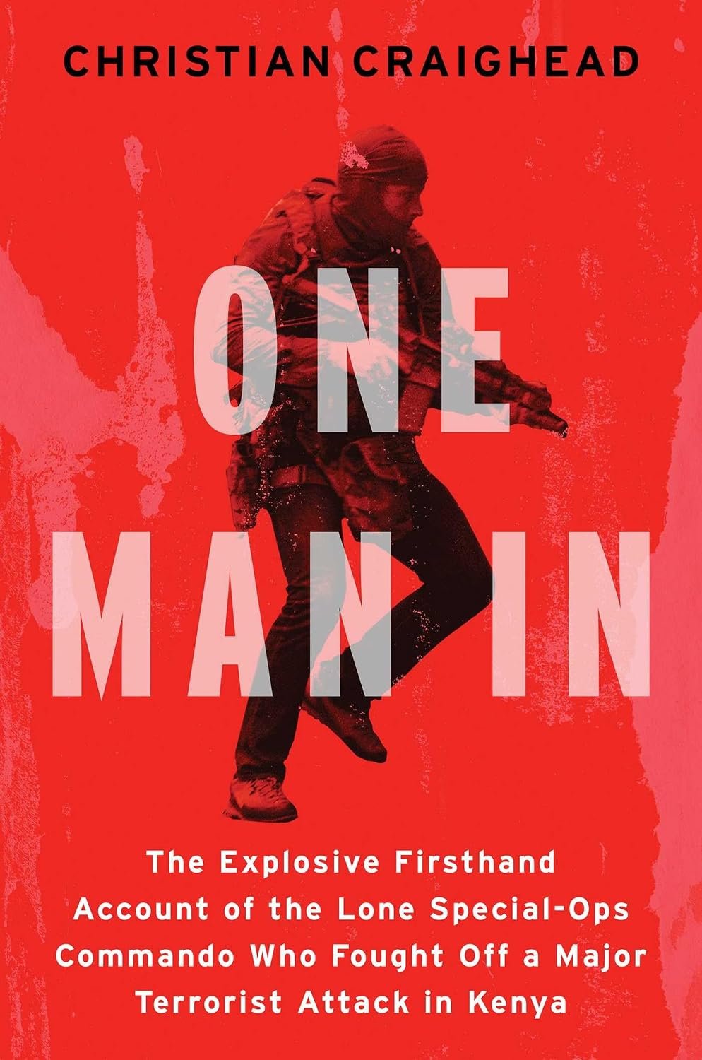 One Man In: The Explosive Firsthand Account of the Lone Special-Ops Commando Who Fought Off a Major Terrorist Attack in Kenya by Christian Craighead book cover