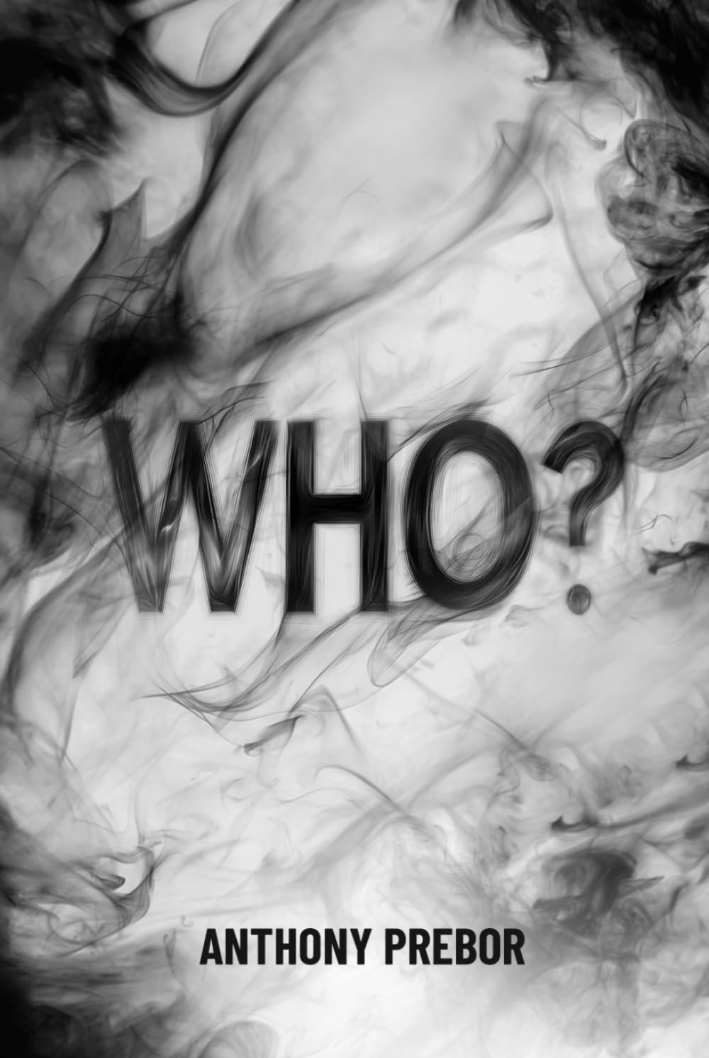 WHO (The ?: QUESTION Series) WHO (The ?: QUESTION Series) by Anthony Prebor book cover