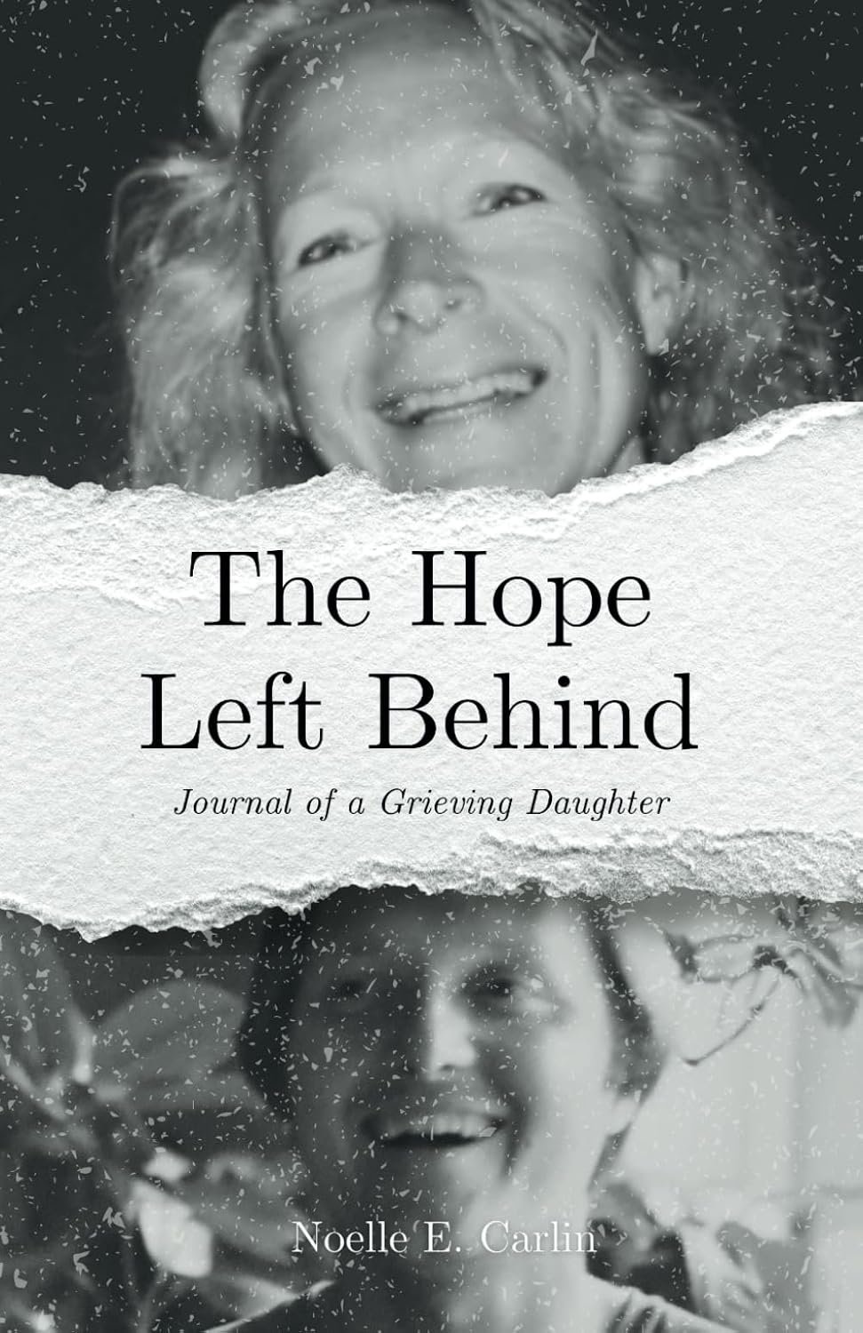 The Hope Left Behind The Hope Left Behind: Journal of a Grieving Daughter by Noelle E. Carlin book cover