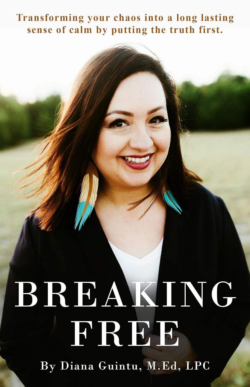 Breaking Free Breaking Free: Transforming your chaos into a long lasting sense of calm by putting the truth first. (English Edition) by Diana Guintu book cover