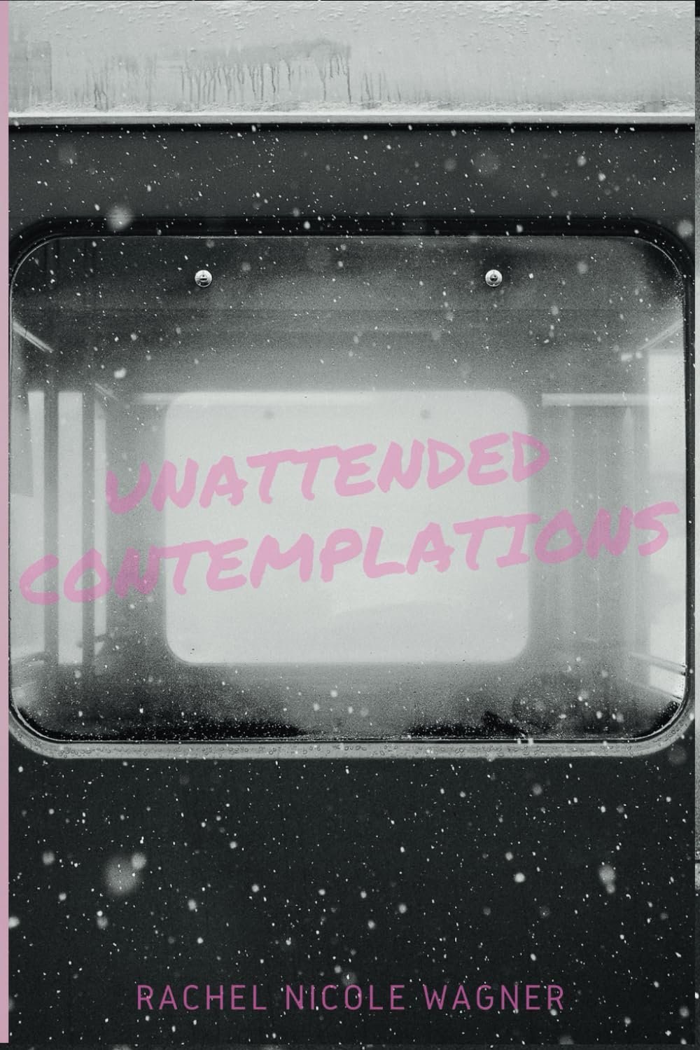 Unattended Contemplations Unattended Contemplations by Rachel Nicole Wagner book cover