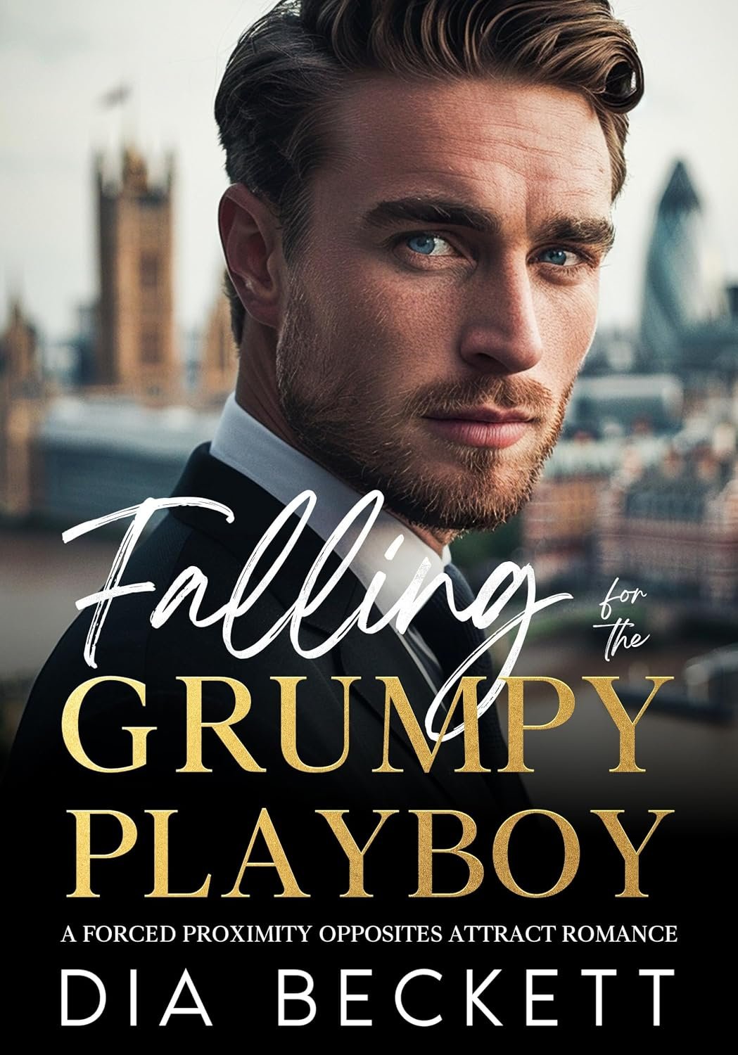 Falling for the GRUMPY PLAYBOY: A Forced Proximity Opposites Attract Romance (English Edition) by Dia Beckett book cover