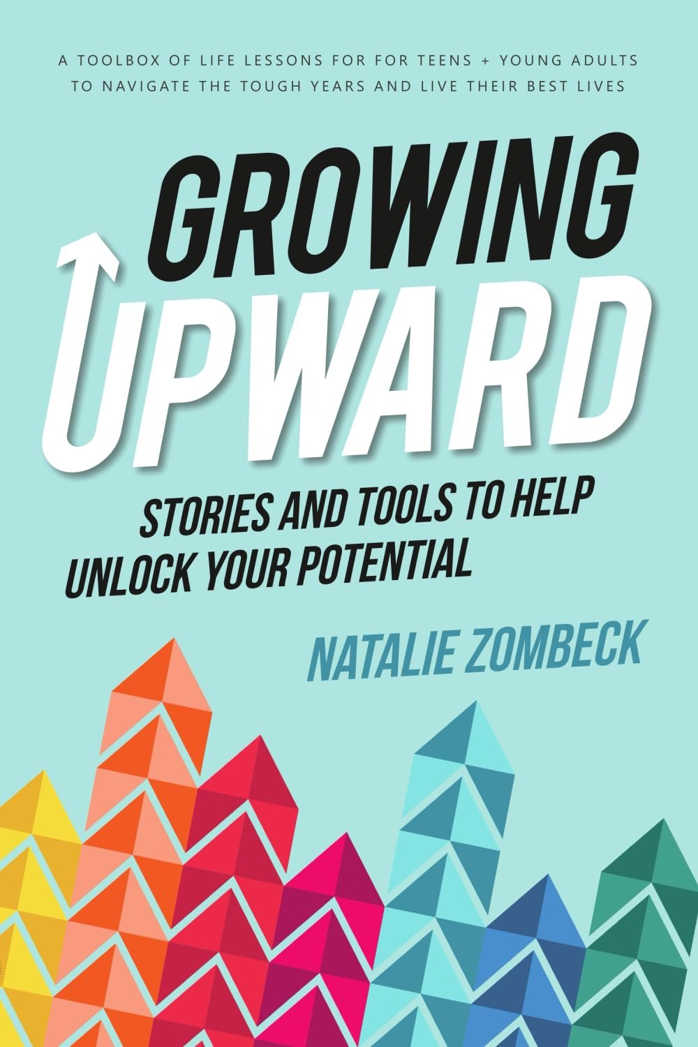 Growing Upward: Stories and Tools to Help Unlock Your Potential by Natalie Zombeck book cover