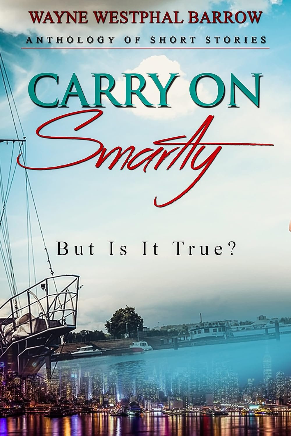 Carry on Smartly: But Is It True? Book cover for Carry on Smartly: But Is It True? by Wayne Westphal Barrow