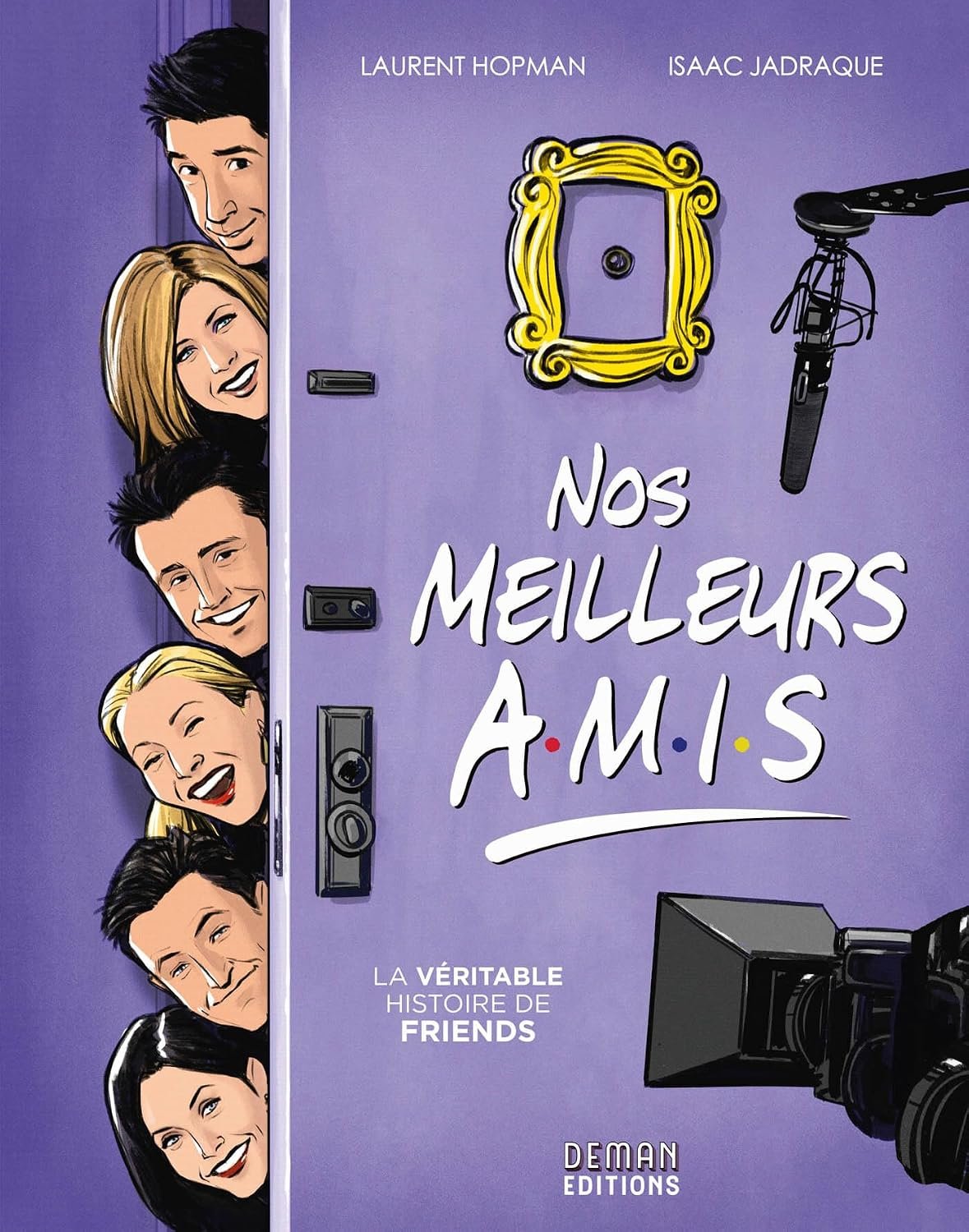 Nos Meilleurs Amis La véritable histoire Nos Meilleurs Amis - La véritable histoire de Friends by Laurent Hopman (Contributor), Isaac Jadraque (Drawings) book cover