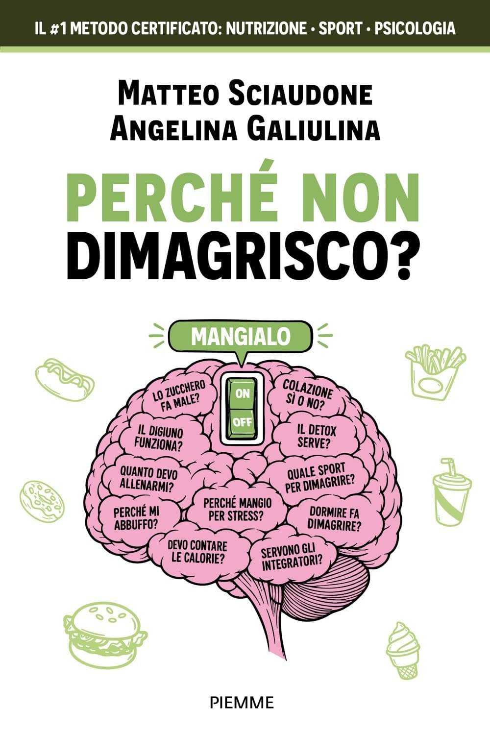Perché non dimagrisco? Perché non dimagrisco? Il metodo certificato che unisce nutrizione, sport e psicologia by Matteo Sciaudone , Angelina Galiulina book cover